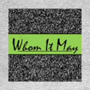 Classic Whom It May T-Shirt